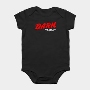 DARN It I'm Addicted to Drugs Parody Joke Funny Meme Baby Bodysuit